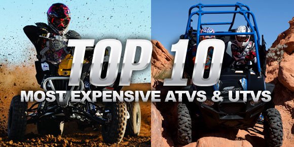 top 10 most expensive atvs and utvs