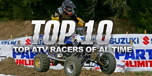 top 10 atv racers of all time, Top 10 ATV Racers