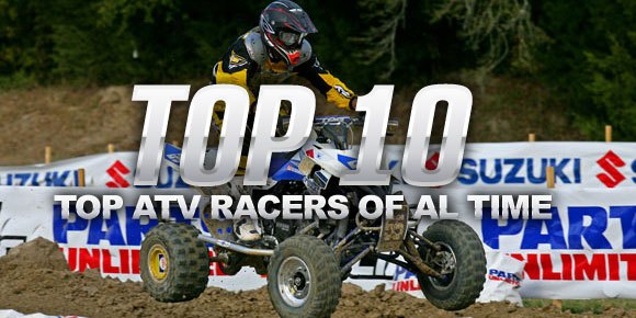 Atv Riporter Top 10 ATV Racers of All Time | ATV.com