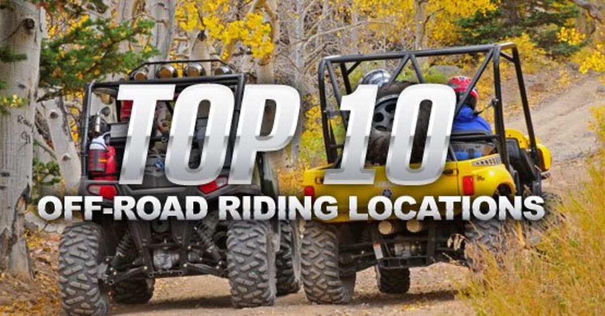 Top 10 Off-Road Riding Locations | ATV.com