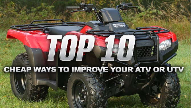 10 cheap ways to improve your atv or utv