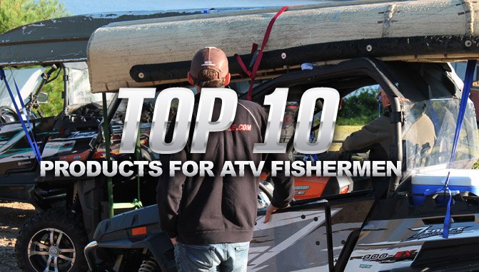 top 10 products for atv fishermen
