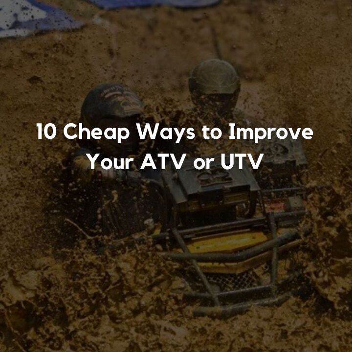 10 cheap ways to improve your atv or utv